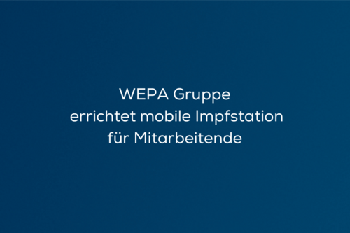 WEPA Gruppe errichtet mobile Impfstation für Mitarbeitende 